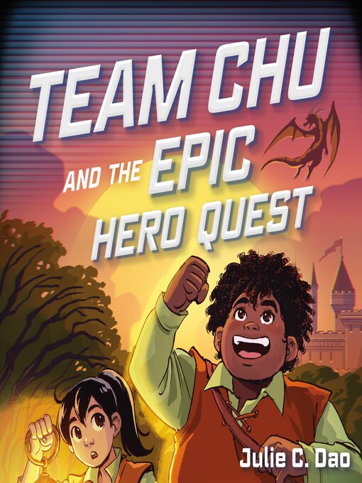 Title details for Team Chu and the Epic Hero Quest by Julie C. Dao - Available